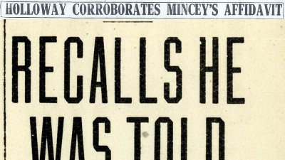 Tuesday, 15th July 1913 Holloway Corroborates Mincey’s Affidavit