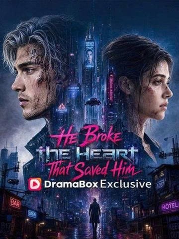 He Broke the Heart That Saved Him | Full Series